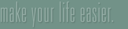 make your life easier.